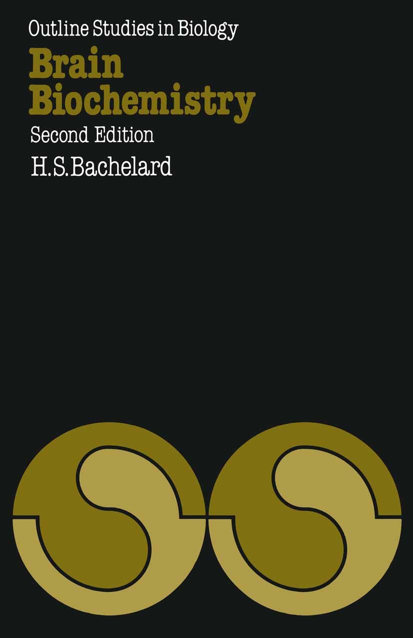 Titlebook: Brain Biochemistry; H. S. Bachelard Book 1981 H. S. Bachelard 1981 Coenzym.Nucleotide.amino acid.biochemistry.biology.enzymes.metabolism.p Titlebook: Brain Biochemistry; H. S. Bachelard Book 1981 H. S. Bachelard 1981 Coenzym.Nucleotide.amino acid.biochemistry.biology.enzymes.metabolism.p