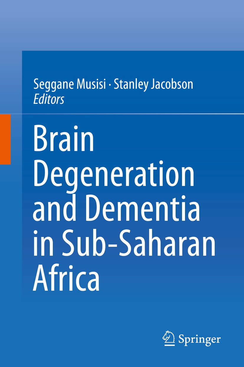 Titlebook: Brain Degeneration and Dementia in Sub-Saharan Africa; Seggane Musisi,Stanley Jacobson Book 2015 Springer Science+Business Media New York Titlebook: Brain Degeneration and Dementia in Sub-Saharan Africa; Seggane Musisi,Stanley Jacobson Book 2015 Springer Science+Business Media New York