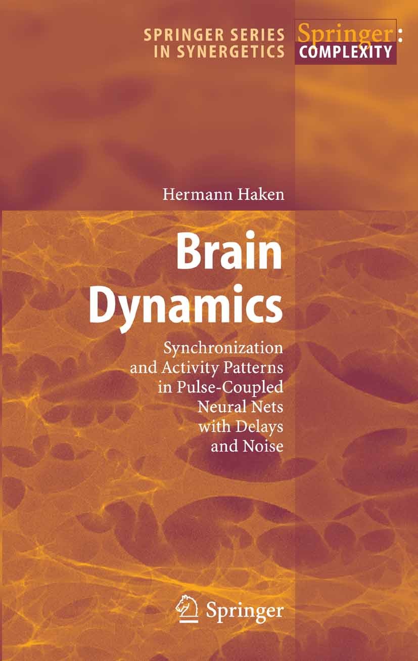 Titlebook: Brain Dynamics; Synchronization and Hermann Haken Book 20021st edition Springer-Verlag Berlin Heidelberg 2002 Computational Neuroscience.D Titlebook: Brain Dynamics; Synchronization and Hermann Haken Book 20021st edition Springer-Verlag Berlin Heidelberg 2002 Computational Neuroscience.D