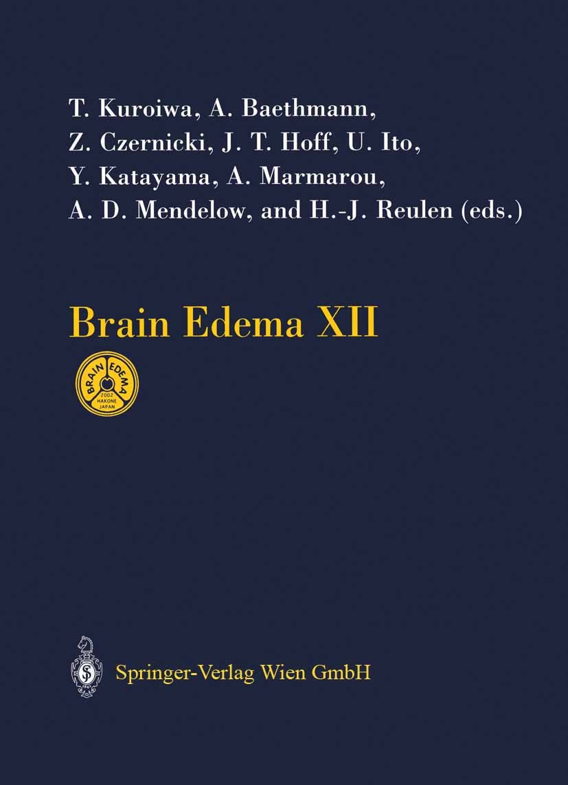 Titlebook: Brain Edema XII; Proceedings of the 1 T. Kuroiwa,A. Baethmann,H.-J. Reulen Conference proceedings 2003 Springer-Verlag Wien 2003 Hydrocepha Titlebook: Brain Edema XII; Proceedings of the 1 T. Kuroiwa,A. Baethmann,H.-J. Reulen Conference proceedings 2003 Springer-Verlag Wien 2003 Hydrocepha