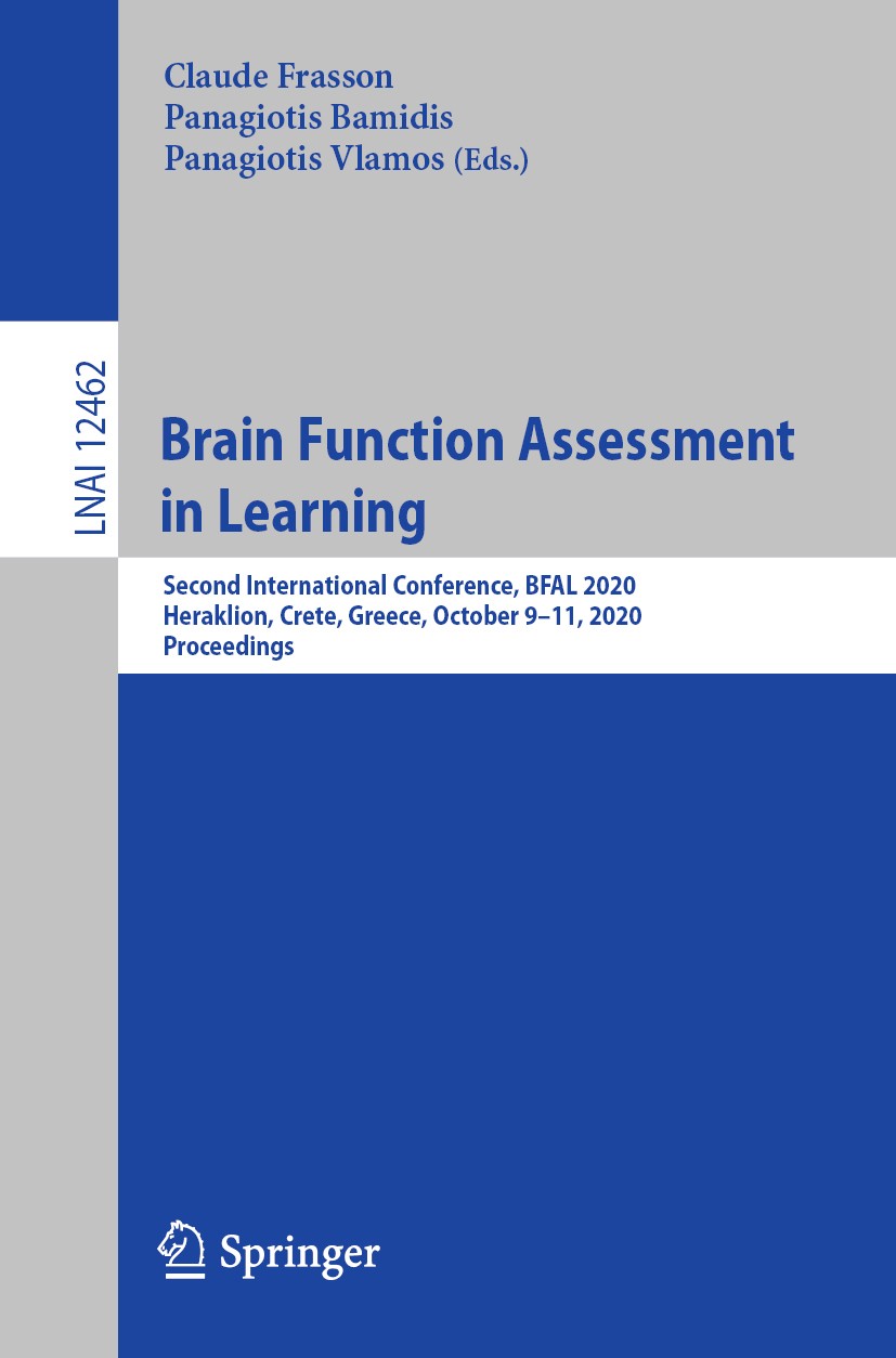 Titlebook: Brain Function Assessment in Learning; Second International Claude Frasson,Panagiotis Bamidis,Panagiotis Vlamo Conference proceedings 2020 Titlebook: Brain Function Assessment in Learning; Second International Claude Frasson,Panagiotis Bamidis,Panagiotis Vlamo Conference proceedings 2020