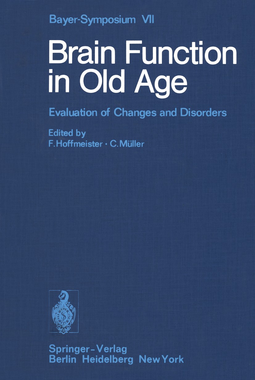 Titlebook: Brain Function in Old Age; Evaluation of Change Friedrich Hoffmeister,Christian Müller Conference proceedings 1979 Springer-Verlag Berlin H Titlebook: Brain Function in Old Age; Evaluation of Change Friedrich Hoffmeister,Christian Müller Conference proceedings 1979 Springer-Verlag Berlin H