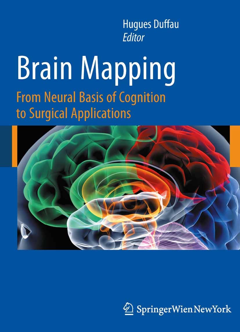 Titlebook: Brain Mapping; From Neural Basis of Hugues Duffau Book 2011 Springer-Verlag Vienna 2011 brain.brain function.cerebral mapping.cerebral proc Titlebook: Brain Mapping; From Neural Basis of Hugues Duffau Book 2011 Springer-Verlag Vienna 2011 brain.brain function.cerebral mapping.cerebral proc