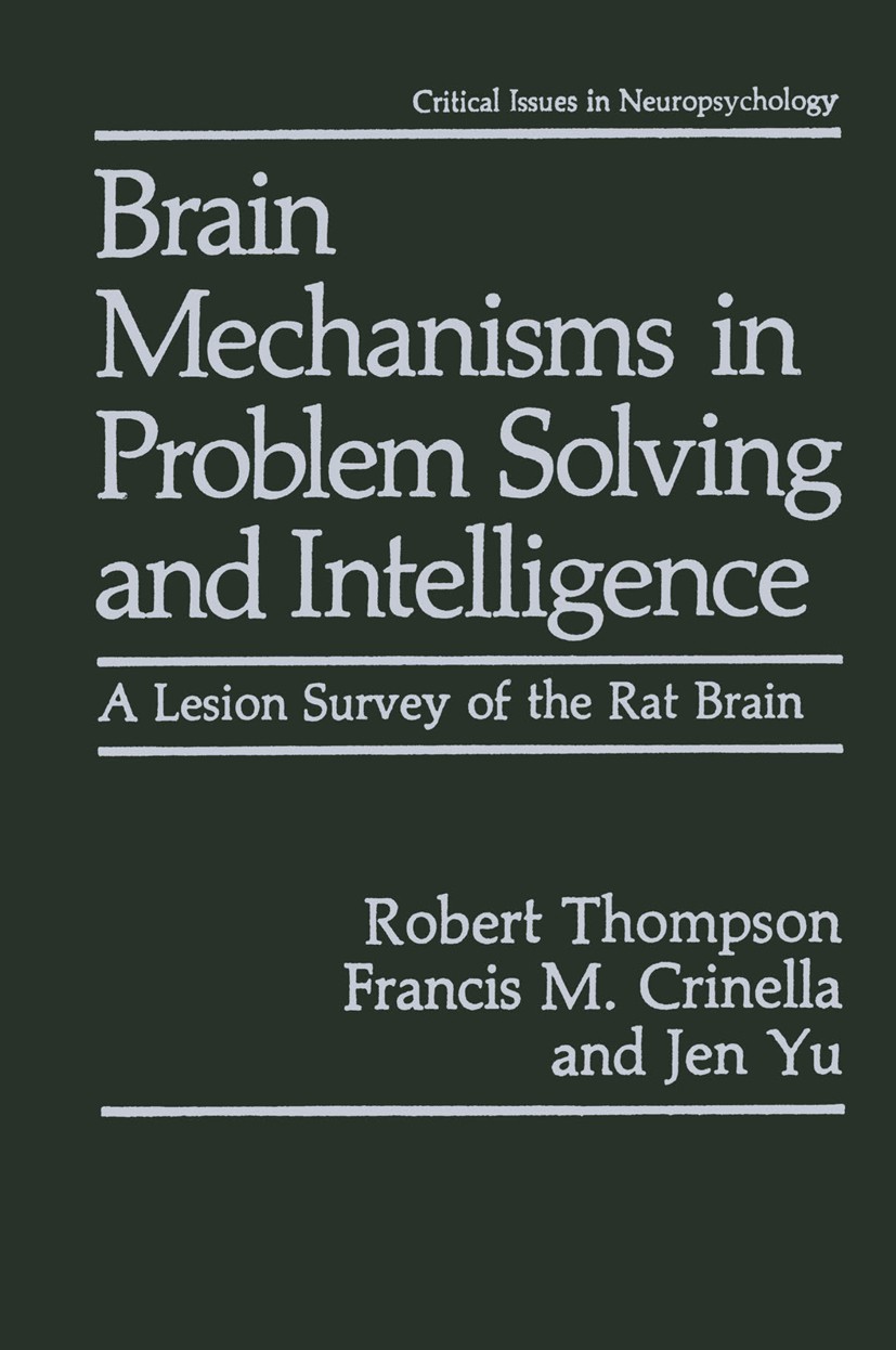 Titlebook: Brain Mechanisms in Problem Solving and Intelligence; A Lesion Survey of t Robert Thompson,Francis M. Crinella,Jen Yu Book 1990 Springer Sc Titlebook: Brain Mechanisms in Problem Solving and Intelligence; A Lesion Survey of t Robert Thompson,Francis M. Crinella,Jen Yu Book 1990 Springer Sc
