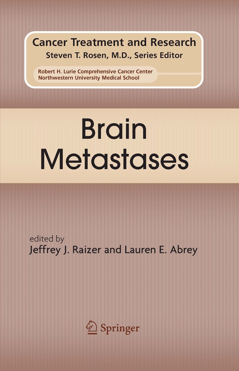 Titlebook: Brain Metastases; Jeffrey J. Raizer,Lauren E. Abrey Book 2007 Springer-Verlag US 2007 Nervous System.brain.brain tumor.brain tumors.brain, Titlebook: Brain Metastases; Jeffrey J. Raizer,Lauren E. Abrey Book 2007 Springer-Verlag US 2007 Nervous System.brain.brain tumor.brain tumors.brain,