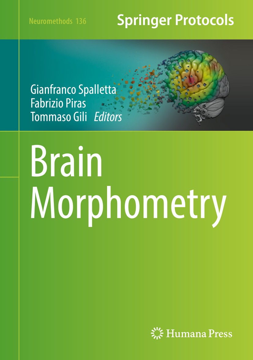 Titlebook: Brain Morphometry; Gianfranco Spalletta,Fabrizio Piras,Tommaso Gili Book 2018 Springer Science+Business Media, LLC 2018 structural human b Titlebook: Brain Morphometry; Gianfranco Spalletta,Fabrizio Piras,Tommaso Gili Book 2018 Springer Science+Business Media, LLC 2018 structural human b