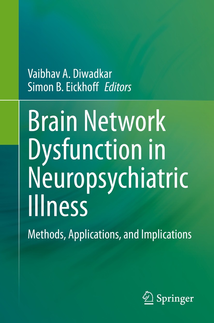 Titlebook: Brain Network Dysfunction in Neuropsychiatric Illness; Methods, Application Vaibhav A. Diwadkar,Simon B. Eickhoff Book 2021 Springer Nature Titlebook: Brain Network Dysfunction in Neuropsychiatric Illness; Methods, Application Vaibhav A. Diwadkar,Simon B. Eickhoff Book 2021 Springer Nature