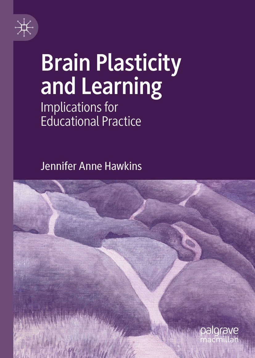 Titlebook: Brain Plasticity and Learning; Implications for Edu Jennifer Anne Hawkins Book 2021 The Editor(s) (if applicable) and The Author(s), under Titlebook: Brain Plasticity and Learning; Implications for Edu Jennifer Anne Hawkins Book 2021 The Editor(s) (if applicable) and The Author(s), under
