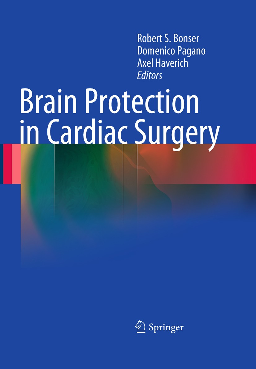 Titlebook: Brain Protection in Cardiac Surgery; Robert S. Bonser,Domenico Pagano,Axel Haverich Book 2011 Springer-Verlag London Limited 2011 Titlebook: Brain Protection in Cardiac Surgery; Robert S. Bonser,Domenico Pagano,Axel Haverich Book 2011 Springer-Verlag London Limited 2011