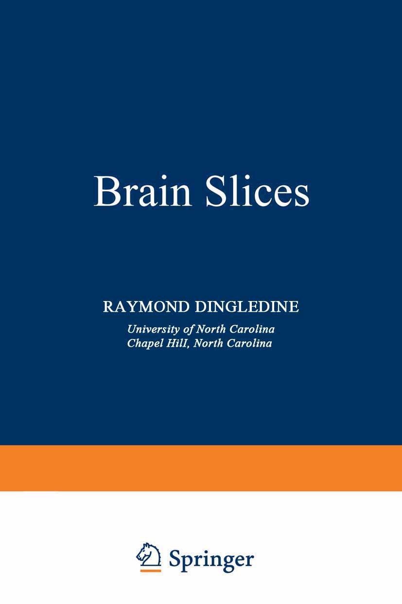 Titlebook: Brain Slices; Raymond Dingledine Book 1984 Plenum Press, New York 1984 biology.brain.cortex.depression.document.experiment.information.mye Titlebook: Brain Slices; Raymond Dingledine Book 1984 Plenum Press, New York 1984 biology.brain.cortex.depression.document.experiment.information.mye