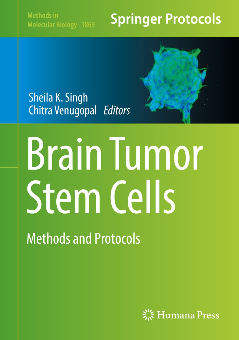 Titlebook: Brain Tumor Stem Cells; Methods and Protocol Sheila K. Singh,Chitra Venugopal Book 2019 Springer Science+Business Media, LLC, part of Sprin Titlebook: Brain Tumor Stem Cells; Methods and Protocol Sheila K. Singh,Chitra Venugopal Book 2019 Springer Science+Business Media, LLC, part of Sprin