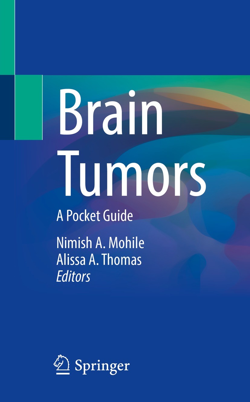 Titlebook: Brain Tumors; A Pocket Guide Nimish A. Mohile,Alissa A. Thomas Book 2023 The Editor(s) (if applicable) and The Author(s), under exclusive l Titlebook: Brain Tumors; A Pocket Guide Nimish A. Mohile,Alissa A. Thomas Book 2023 The Editor(s) (if applicable) and The Author(s), under exclusive l