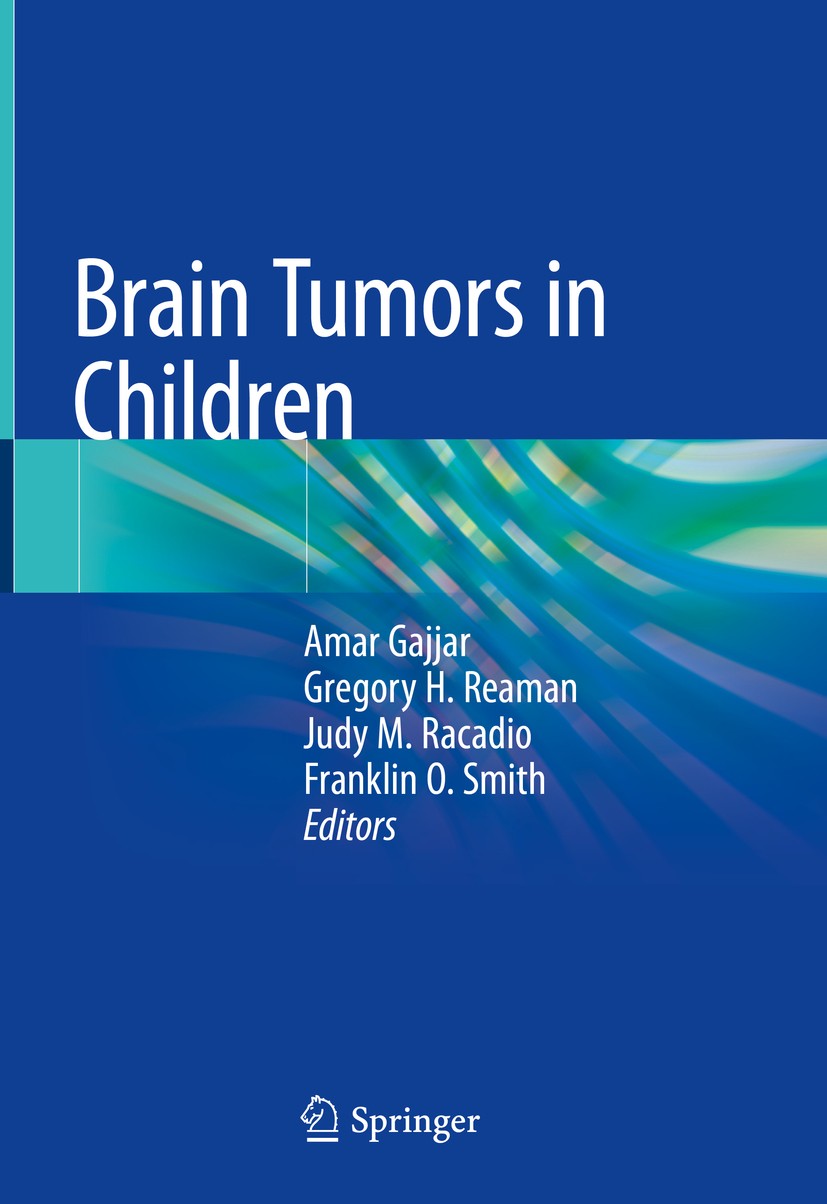 Titlebook: Brain Tumors in Children; Amar Gajjar,Gregory H. Reaman,Franklin O. Smith Book 2018 Springer International Publishing AG, part of Springer Titlebook: Brain Tumors in Children; Amar Gajjar,Gregory H. Reaman,Franklin O. Smith Book 2018 Springer International Publishing AG, part of Springer