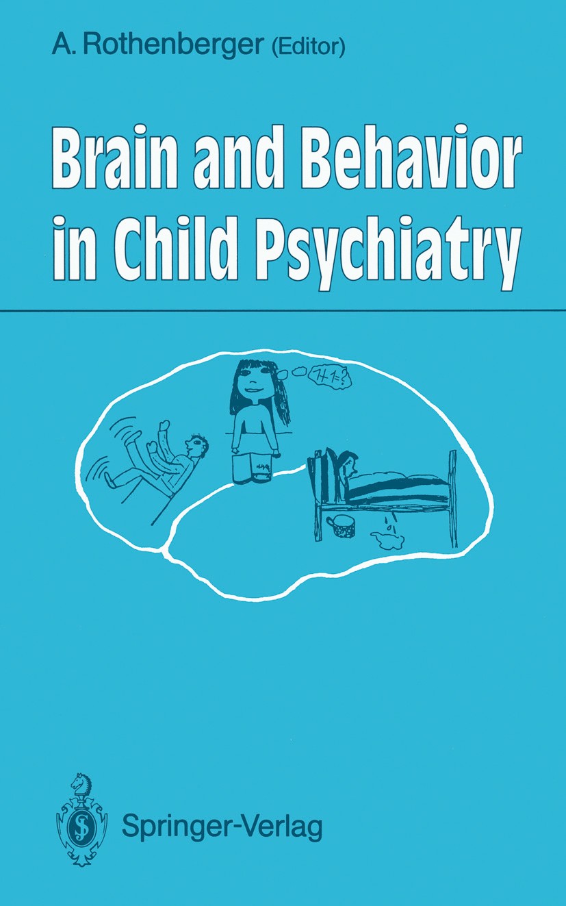 Titlebook: Brain and Behavior in Child Psychiatry; Aribert Rothenberger Conference proceedings 1990 Springer-Verlag Berlin Heidelberg 1990 Behavior.N Titlebook: Brain and Behavior in Child Psychiatry; Aribert Rothenberger Conference proceedings 1990 Springer-Verlag Berlin Heidelberg 1990 Behavior.N