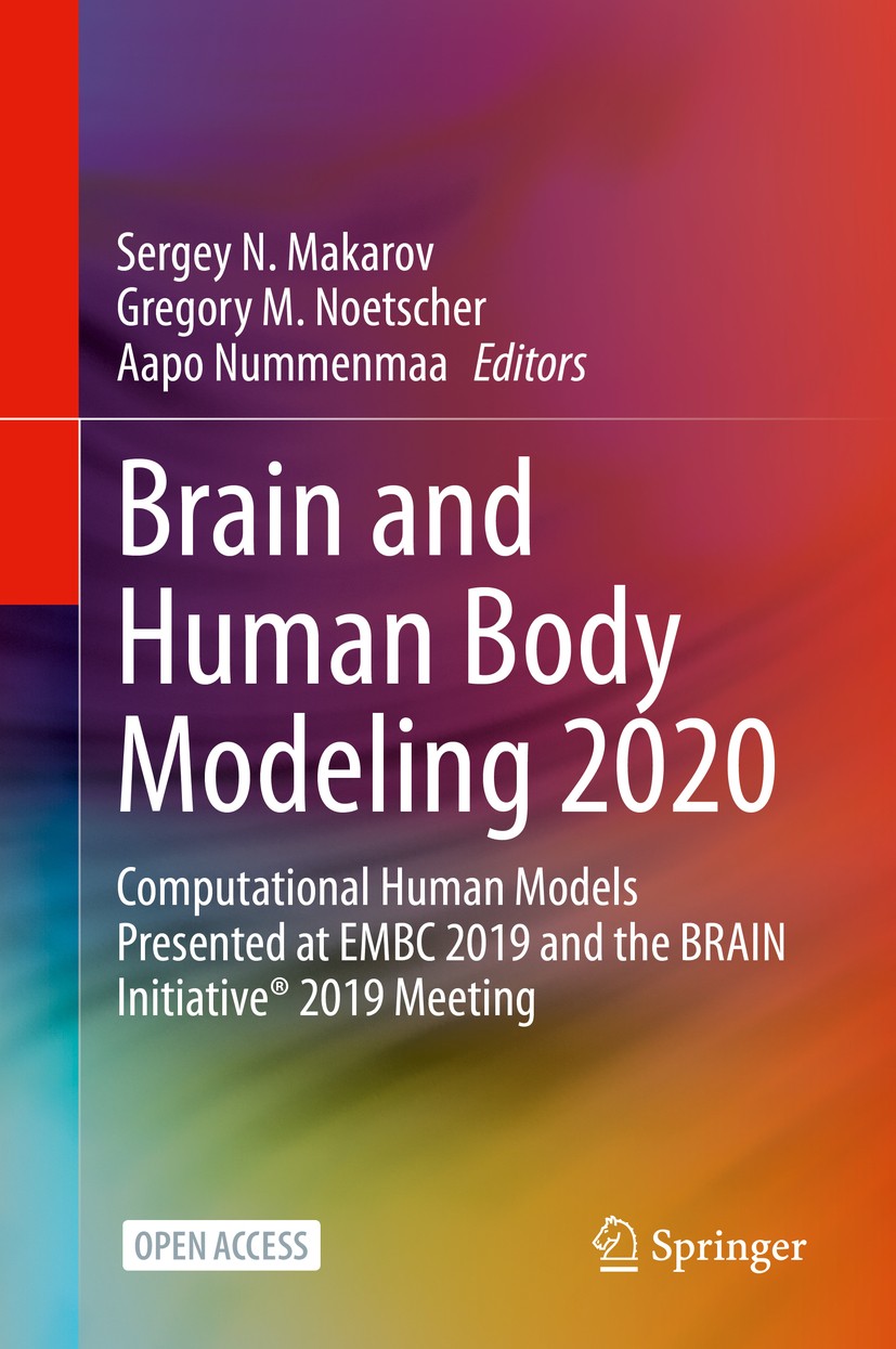 Titlebook: Brain and Human Body Modeling 2020; Computational Human Sergey N. Makarov,Gregory M. Noetscher,Aapo Nummen Book‘‘‘‘‘‘‘‘ 2021 The Editor(s) Titlebook: Brain and Human Body Modeling 2020; Computational Human Sergey N. Makarov,Gregory M. Noetscher,Aapo Nummen Book‘‘‘‘‘‘‘‘ 2021 The Editor(s)