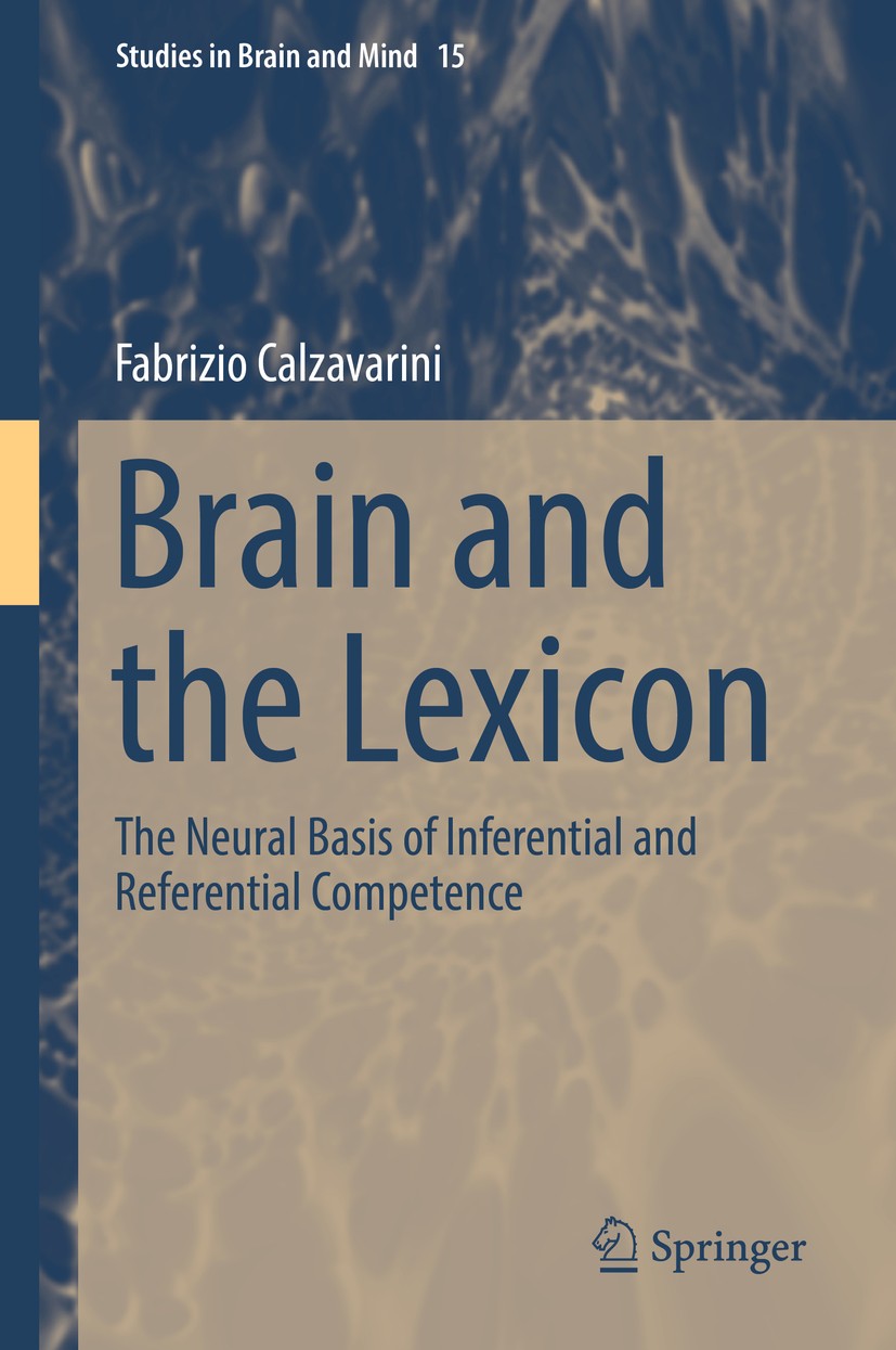 Titlebook: Brain and the Lexicon; The Neural Basis of Fabrizio Calzavarini Book 2019 Springer Nature Switzerland AG 2019 Lexical semantic competence. Titlebook: Brain and the Lexicon; The Neural Basis of Fabrizio Calzavarini Book 2019 Springer Nature Switzerland AG 2019 Lexical semantic competence.