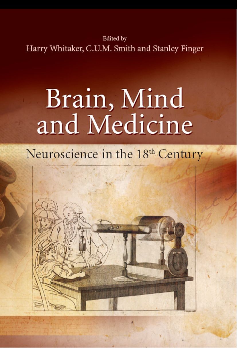 Titlebook: Brain, Mind and Medicine:; Essays in Eighteenth Harry Whitaker,C. U. M. Smith,Stanley Finger Book 2007 Springer-Verlag US 2007 18th century Titlebook: Brain, Mind and Medicine:; Essays in Eighteenth Harry Whitaker,C. U. M. Smith,Stanley Finger Book 2007 Springer-Verlag US 2007 18th century