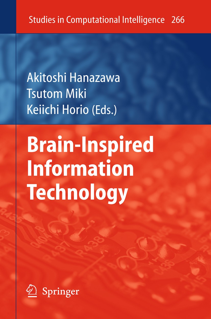 Titlebook: Brain-Inspired Information Technology; Akitoshi Hanazawa,Tsutom Miki,Keiichi Horio Book 2010 Springer-Verlag Berlin Heidelberg 2010 Inform Titlebook: Brain-Inspired Information Technology; Akitoshi Hanazawa,Tsutom Miki,Keiichi Horio Book 2010 Springer-Verlag Berlin Heidelberg 2010 Inform