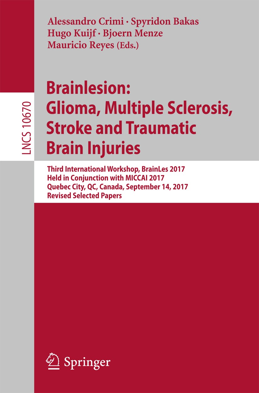 Titlebook: Brainlesion: Glioma, Multiple Sclerosis, Stroke and Traumatic Brain Injuries; Third International Alessandro Crimi,Spyridon Bakas,Mauricio Titlebook: Brainlesion: Glioma, Multiple Sclerosis, Stroke and Traumatic Brain Injuries; Third International Alessandro Crimi,Spyridon Bakas,Mauricio
