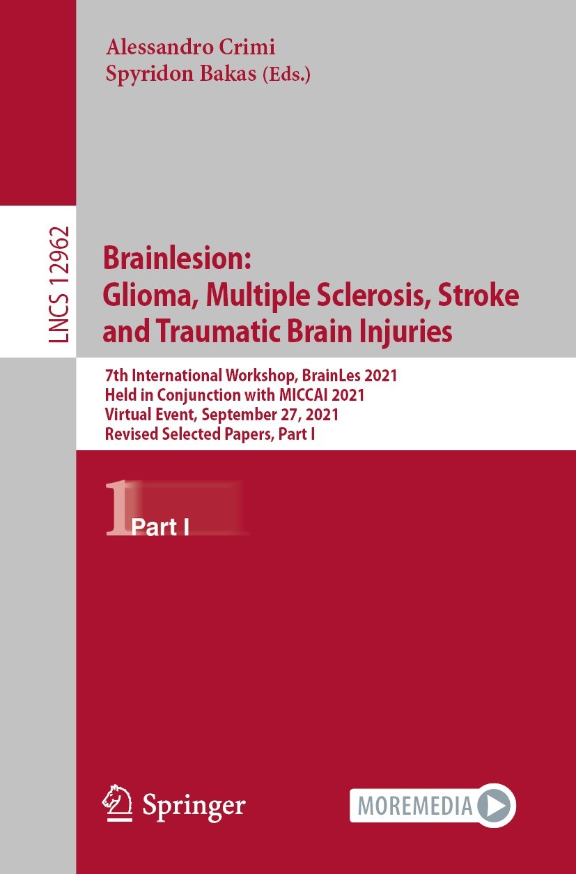 Titlebook: Brainlesion: Glioma, Multiple Sclerosis, Stroke and Traumatic Brain Injuries; 7th International Wo Alessandro Crimi,Spyridon Bakas Conferen Titlebook: Brainlesion: Glioma, Multiple Sclerosis, Stroke and Traumatic Brain Injuries; 7th International Wo Alessandro Crimi,Spyridon Bakas Conferen