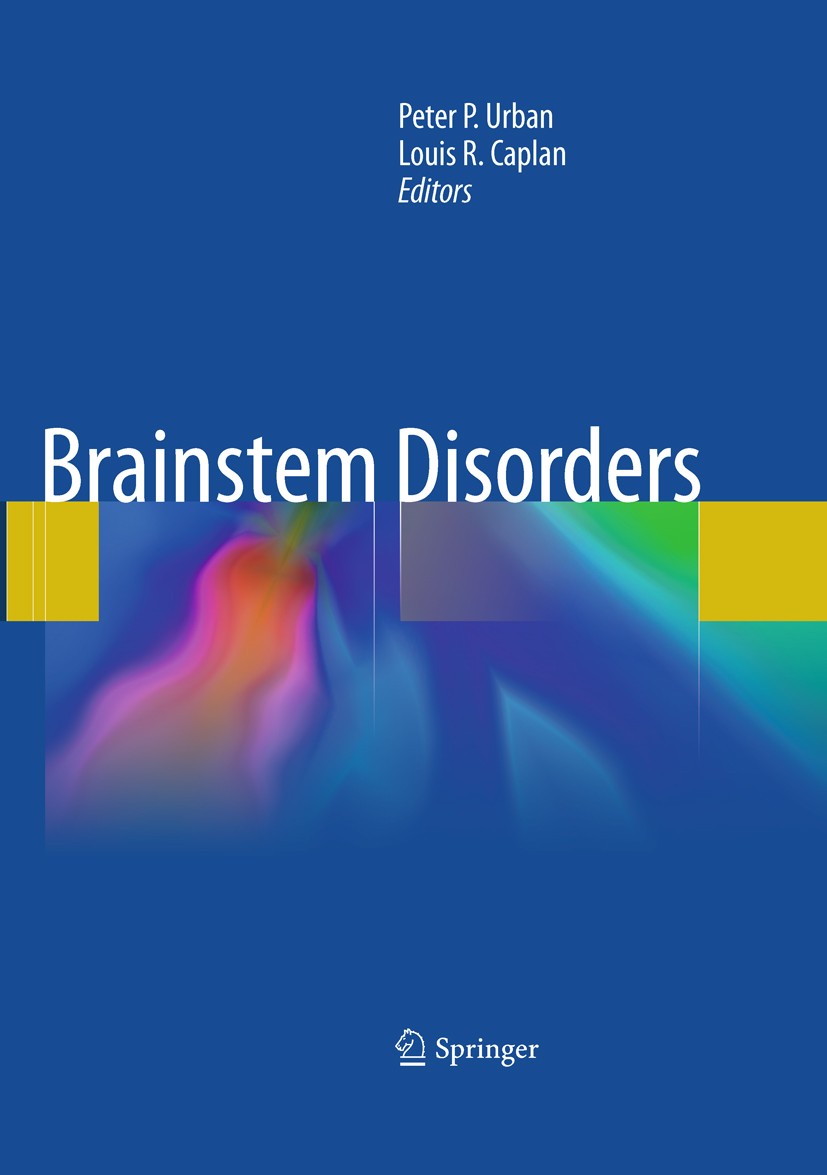 Titlebook: Brainstem Disorders; Peter Urban,Louis R Caplan Book 2011 Springer-Verlag Berlin Heidelberg 2011 Brainstem.Brainstem Disorders.Clinical Ne Titlebook: Brainstem Disorders; Peter Urban,Louis R Caplan Book 2011 Springer-Verlag Berlin Heidelberg 2011 Brainstem.Brainstem Disorders.Clinical Ne