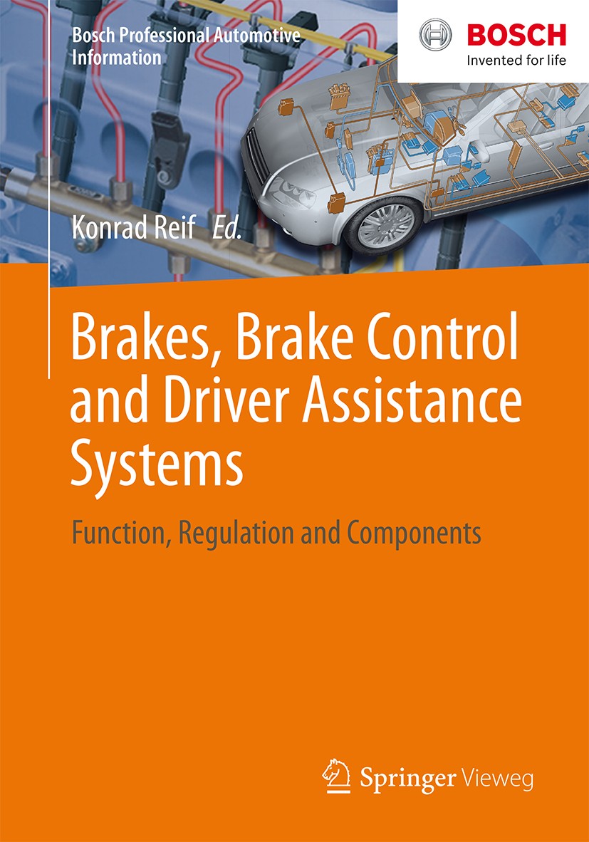 Titlebook: Brakes, Brake Control and Driver Assistance Systems; Function, Regulation Konrad Reif Book 2014 Springer Fachmedien Wiesbaden 2014 Active s Titlebook: Brakes, Brake Control and Driver Assistance Systems; Function, Regulation Konrad Reif Book 2014 Springer Fachmedien Wiesbaden 2014 Active s