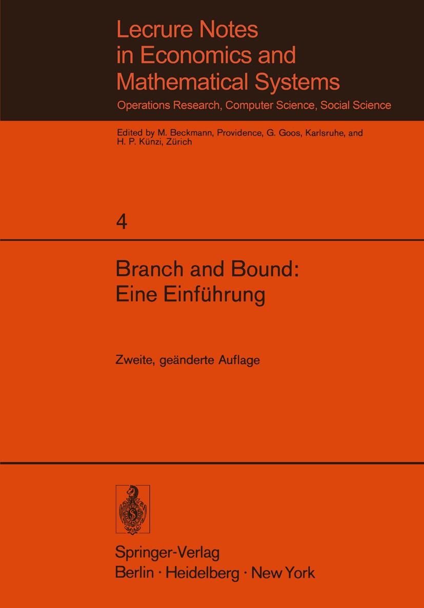 Titlebook: Branch and Bound: Eine Einführung; Unterlagen für einen Franz Weinberg (Direktor) Book 1973Latest edition Springer-Verlag Berlin · Heidelbe Titlebook: Branch and Bound: Eine Einführung; Unterlagen für einen Franz Weinberg (Direktor) Book 1973Latest edition Springer-Verlag Berlin · Heidelbe