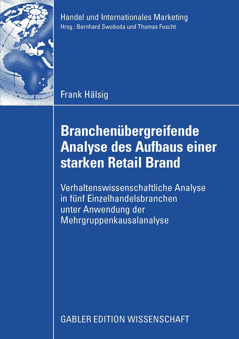 Titlebook: Branchenübergreifende Analyse des Aufbaus einer starken Retail Brand; Verhaltenswissenscha Frank Hälsig Book 2008 Gabler Verlag | Springer Titlebook: Branchenübergreifende Analyse des Aufbaus einer starken Retail Brand; Verhaltenswissenscha Frank Hälsig Book 2008 Gabler Verlag | Springer