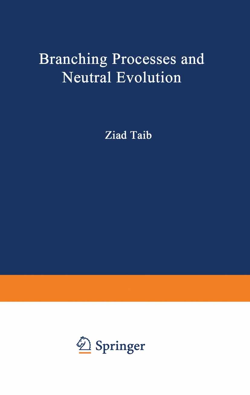 Titlebook: Branching Processes and Neutral Evolution; Ziad Taïb Book 1992 Springer-Verlag Berlin Heidelberg 1992 Branching process.Evolution Theory.M Titlebook: Branching Processes and Neutral Evolution; Ziad Taïb Book 1992 Springer-Verlag Berlin Heidelberg 1992 Branching process.Evolution Theory.M