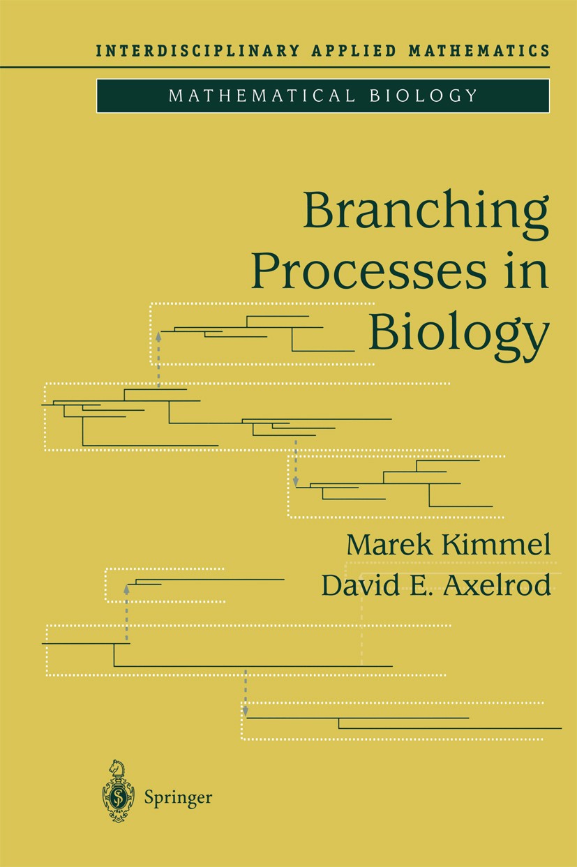 Titlebook: Branching Processes in Biology; Marek Kimmel,David E. Axelrod Textbook 20021st edition Springer Science+Business Media New York 2002 Branc Titlebook: Branching Processes in Biology; Marek Kimmel,David E. Axelrod Textbook 20021st edition Springer Science+Business Media New York 2002 Branc