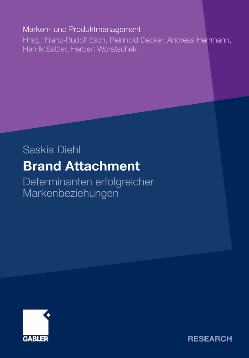 Titlebook: Brand Attachment; Determinanten erfolg Saskia Diehl Book 2009 Gabler Verlag | Springer Fachmedien Wiesbaden GmbH, Wiesbaden 2009 Beziehungs Titlebook: Brand Attachment; Determinanten erfolg Saskia Diehl Book 2009 Gabler Verlag | Springer Fachmedien Wiesbaden GmbH, Wiesbaden 2009 Beziehungs