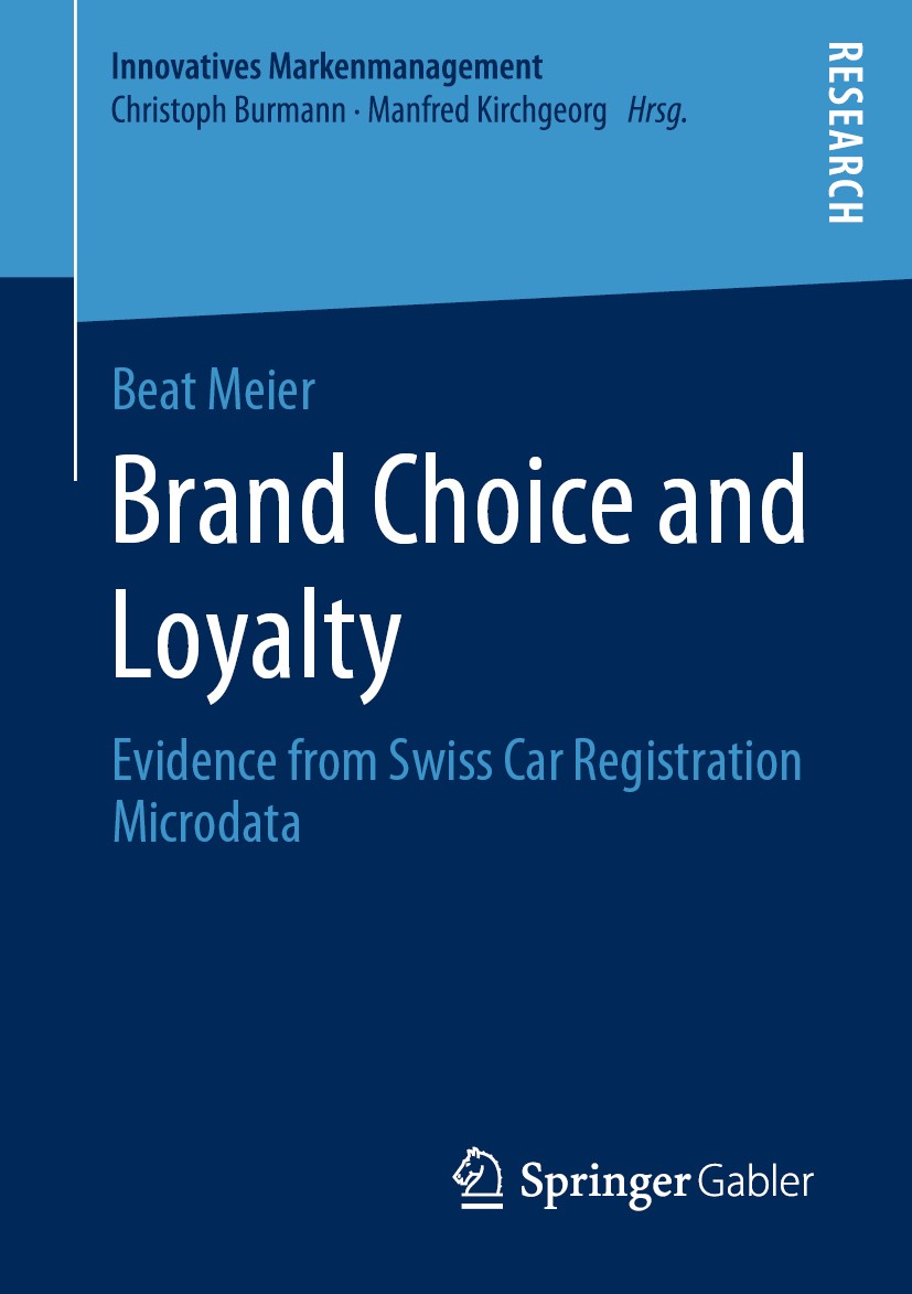 Titlebook: Brand Choice and Loyalty; Evidence from Swiss Beat Meier Book 2020 Springer Fachmedien Wiesbaden GmbH, part of Springer Nature 2020 Brand Titlebook: Brand Choice and Loyalty; Evidence from Swiss Beat Meier Book 2020 Springer Fachmedien Wiesbaden GmbH, part of Springer Nature 2020 Brand
