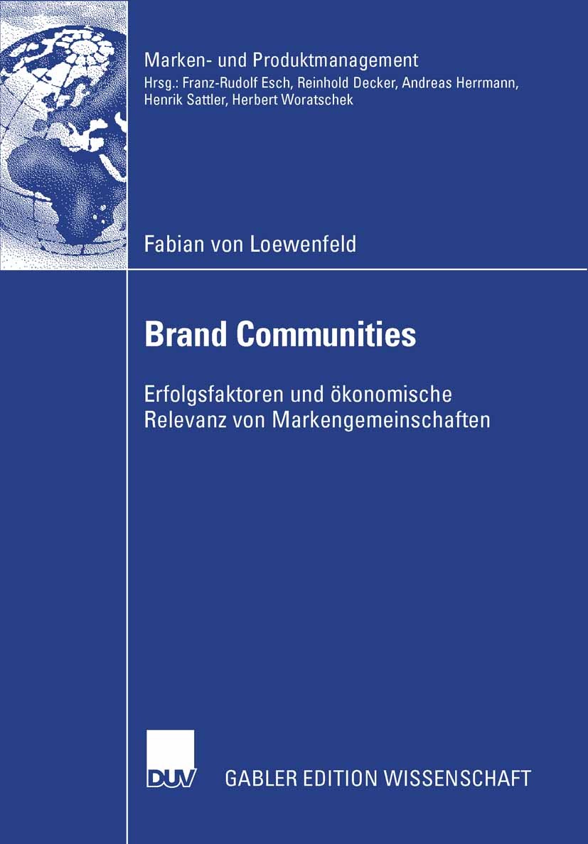 Titlebook: Brand Communities; Erfolgsfaktoren und Fabian Loewenfeld Book 2006 Gabler Verlag | Springer Fachmedien Wiesbaden GmbH, Wiesbaden 2006 Bran Titlebook: Brand Communities; Erfolgsfaktoren und Fabian Loewenfeld Book 2006 Gabler Verlag | Springer Fachmedien Wiesbaden GmbH, Wiesbaden 2006 Bran