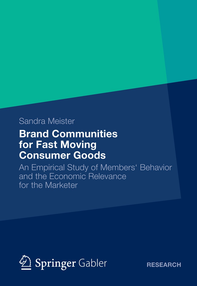 Titlebook: Brand Communities for Fast Moving Consumer Goods; An Empirical Study o Sandra Meister Book 2012 Gabler Verlag | Springer Fachmedien Wiesbad Titlebook: Brand Communities for Fast Moving Consumer Goods; An Empirical Study o Sandra Meister Book 2012 Gabler Verlag | Springer Fachmedien Wiesbad