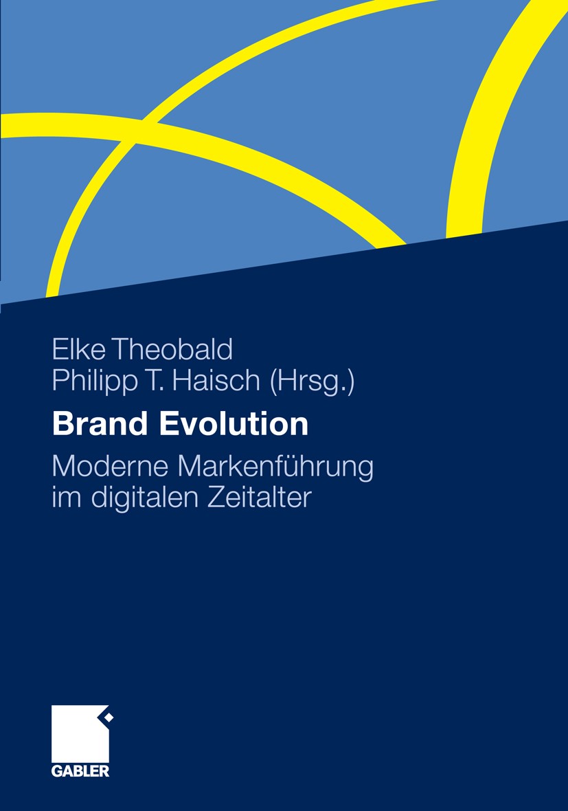 Titlebook: Brand Evolution; Moderne Markenführun Elke Theobald,Philipp T. Haisch Book 20111st edition Gabler Verlag | Springer Fachmedien Wiesbaden Gm Titlebook: Brand Evolution; Moderne Markenführun Elke Theobald,Philipp T. Haisch Book 20111st edition Gabler Verlag | Springer Fachmedien Wiesbaden Gm