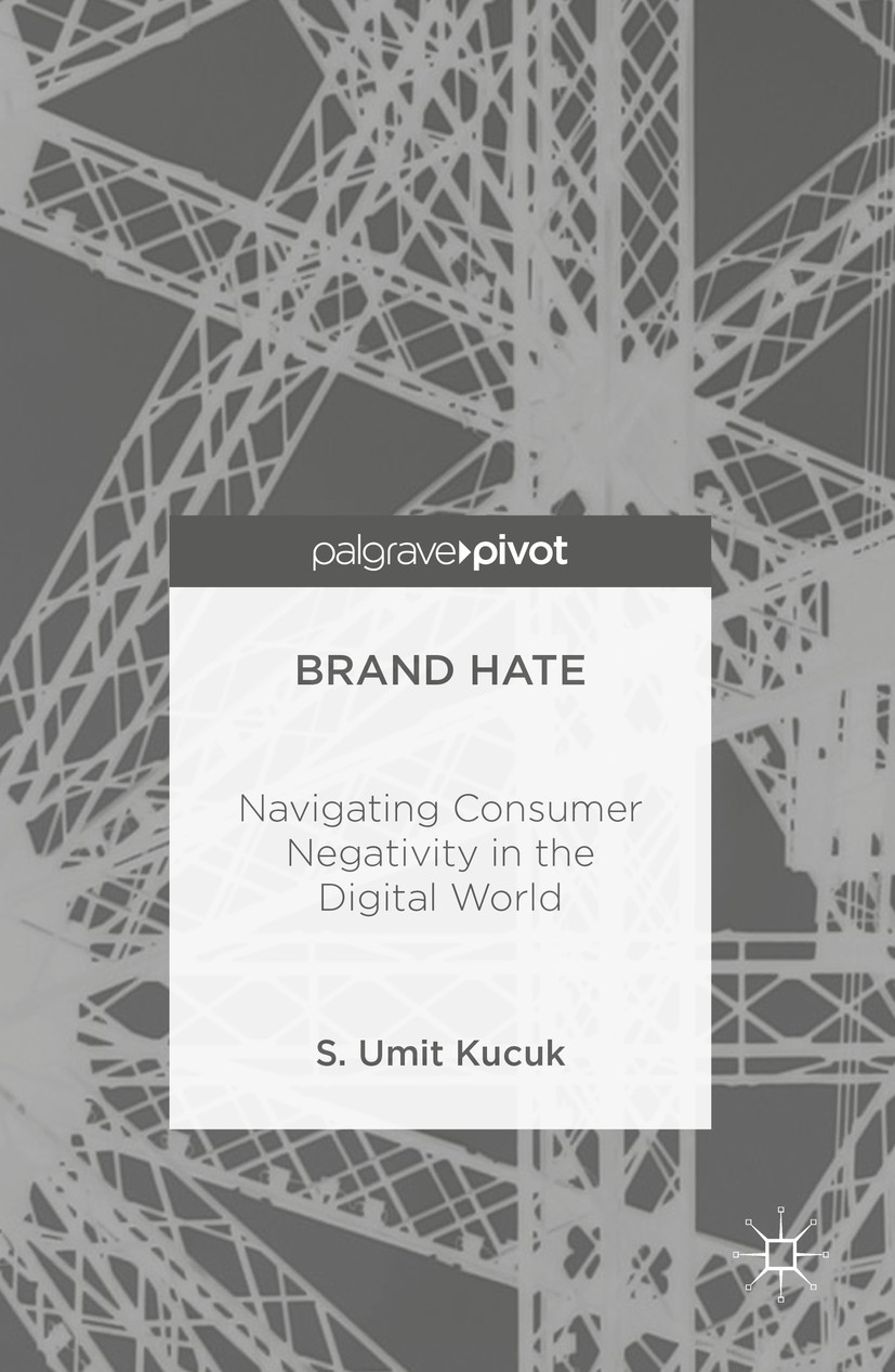 Titlebook: Brand Hate; Navigating Consumer S. Umit Kucuk Book 20161st edition The Editor(s) (if applicable) and The Author(s) 2016 consumer behavior. Titlebook: Brand Hate; Navigating Consumer S. Umit Kucuk Book 20161st edition The Editor(s) (if applicable) and The Author(s) 2016 consumer behavior.