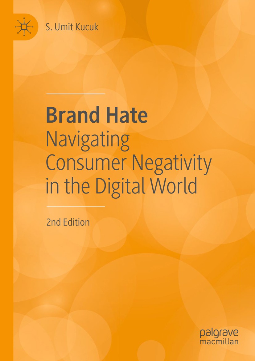 Titlebook: Brand Hate; Navigating Consumer S. Umit Kucuk Book 2019Latest edition The Editor(s) (if applicable) and The Author(s), under exclusive lic Titlebook: Brand Hate; Navigating Consumer S. Umit Kucuk Book 2019Latest edition The Editor(s) (if applicable) and The Author(s), under exclusive lic