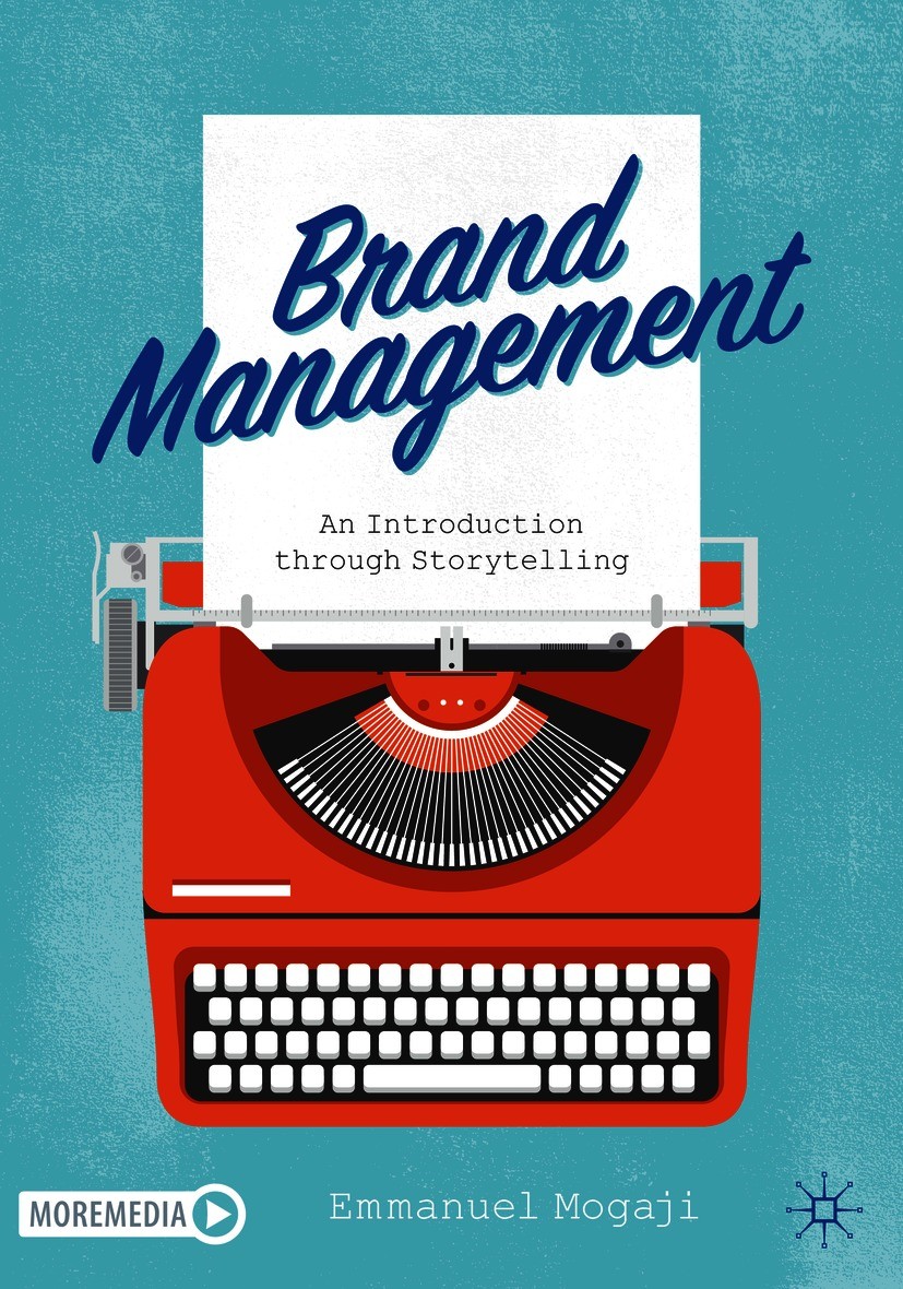 Titlebook: Brand Management; An Introduction thro Emmanuel Mogaji Textbook 2021 The Editor(s) (if applicable) and The Author(s), under exclusive licen Titlebook: Brand Management; An Introduction thro Emmanuel Mogaji Textbook 2021 The Editor(s) (if applicable) and The Author(s), under exclusive licen