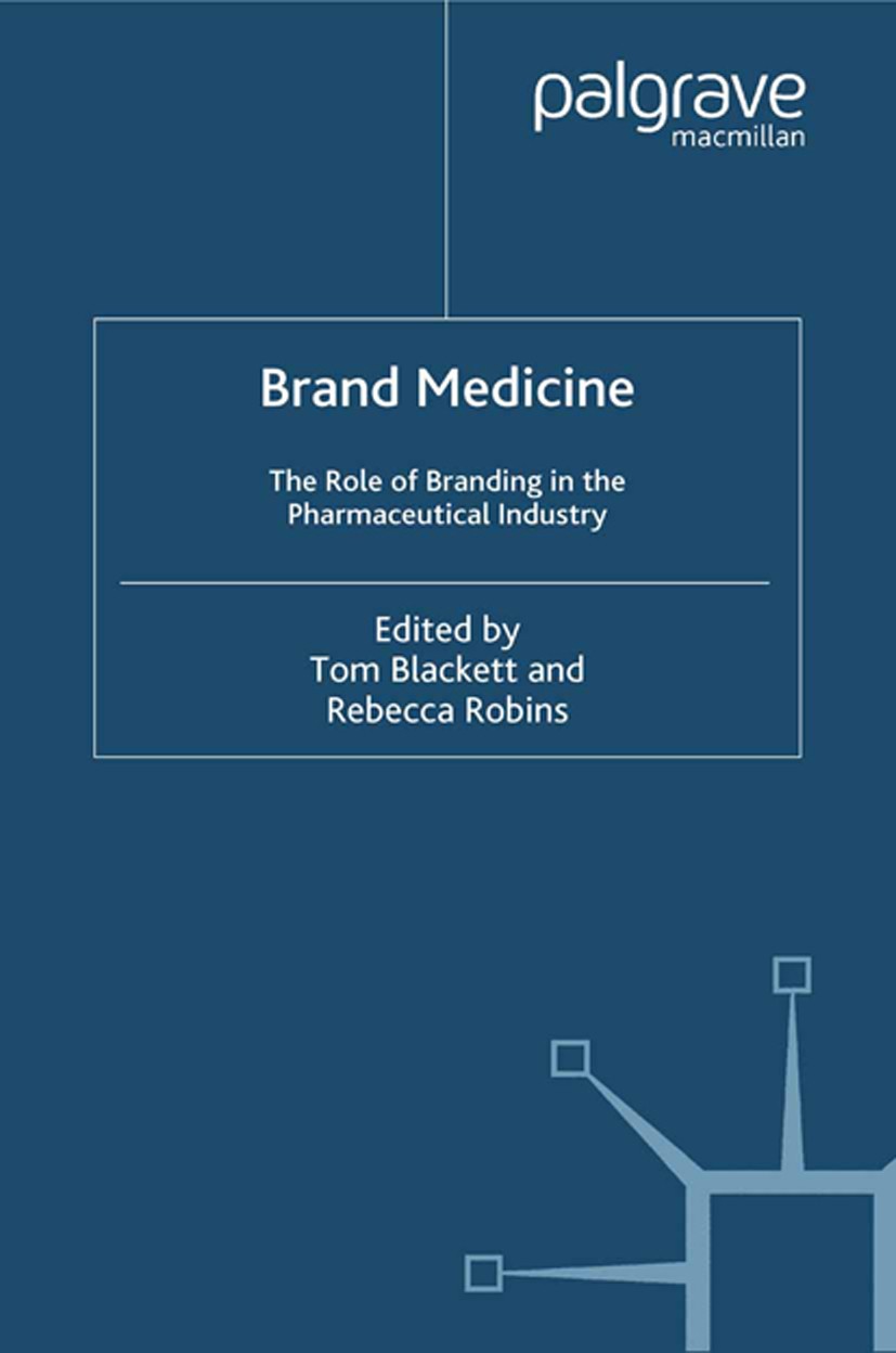 Titlebook: Brand Medicine; The Role of Branding Tom Blackett (deputy chairman),Rebecca Robins (sen Book 2001 Tom Blackett and Rebecca Robins 2001 Adve Titlebook: Brand Medicine; The Role of Branding Tom Blackett (deputy chairman),Rebecca Robins (sen Book 2001 Tom Blackett and Rebecca Robins 2001 Adve
