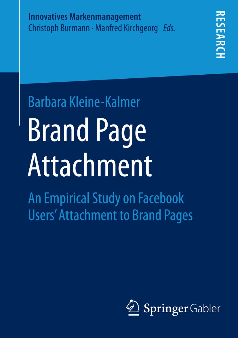 Titlebook: Brand Page Attachment; An Empirical Study o Barbara Kleine-Kalmer Book 2016 Springer Fachmedien Wiesbaden 2016 Social Networks.Brand Manage Titlebook: Brand Page Attachment; An Empirical Study o Barbara Kleine-Kalmer Book 2016 Springer Fachmedien Wiesbaden 2016 Social Networks.Brand Manage