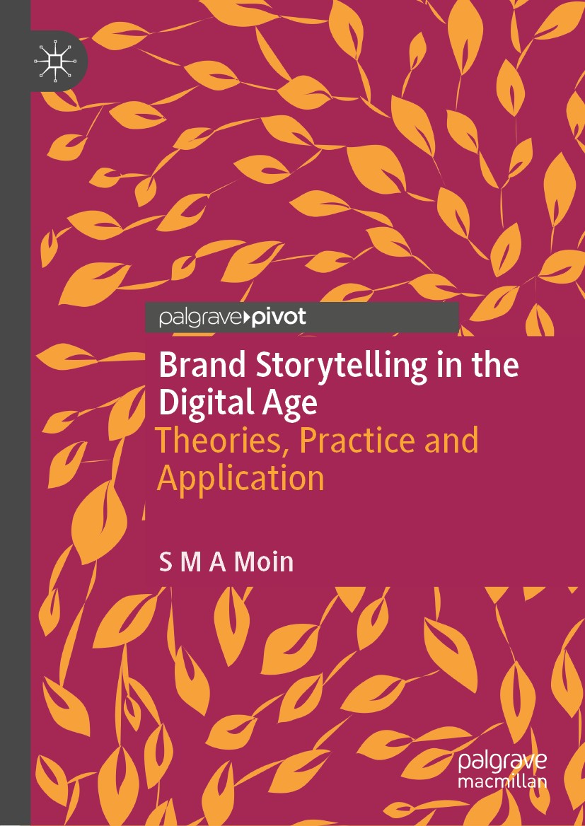 Titlebook: Brand Storytelling in the Digital Age; Theories, Practice a S M A Moin Book 2020 The Author(s), under exclusive license to Springer Nature Titlebook: Brand Storytelling in the Digital Age; Theories, Practice a S M A Moin Book 2020 The Author(s), under exclusive license to Springer Nature