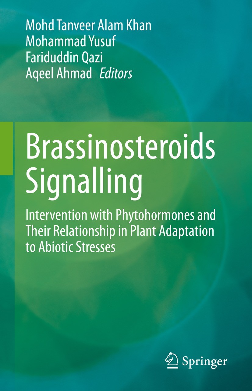 Titlebook: Brassinosteroids Signalling; Intervention with Ph Mohd Tanveer Alam Khan,Mohammad Yusuf,Aqeel Ahmad Book 2022 Springer Nature Singapore Pte Titlebook: Brassinosteroids Signalling; Intervention with Ph Mohd Tanveer Alam Khan,Mohammad Yusuf,Aqeel Ahmad Book 2022 Springer Nature Singapore Pte