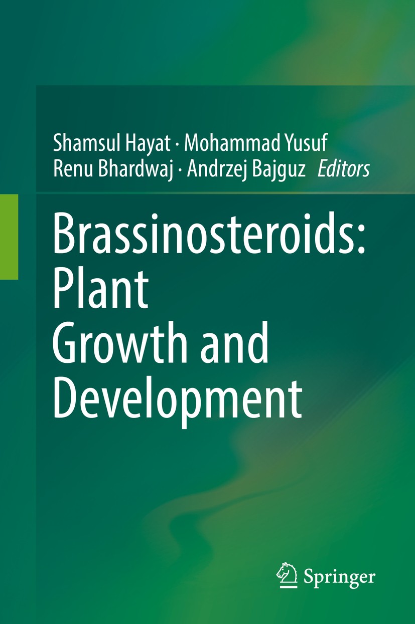 Titlebook: Brassinosteroids: Plant Growth and Development; Shamsul Hayat,Mohammad Yusuf,Andrzej Bajguz Book 2019 Springer Nature Singapore Pte Ltd. 2 Titlebook: Brassinosteroids: Plant Growth and Development; Shamsul Hayat,Mohammad Yusuf,Andrzej Bajguz Book 2019 Springer Nature Singapore Pte Ltd. 2