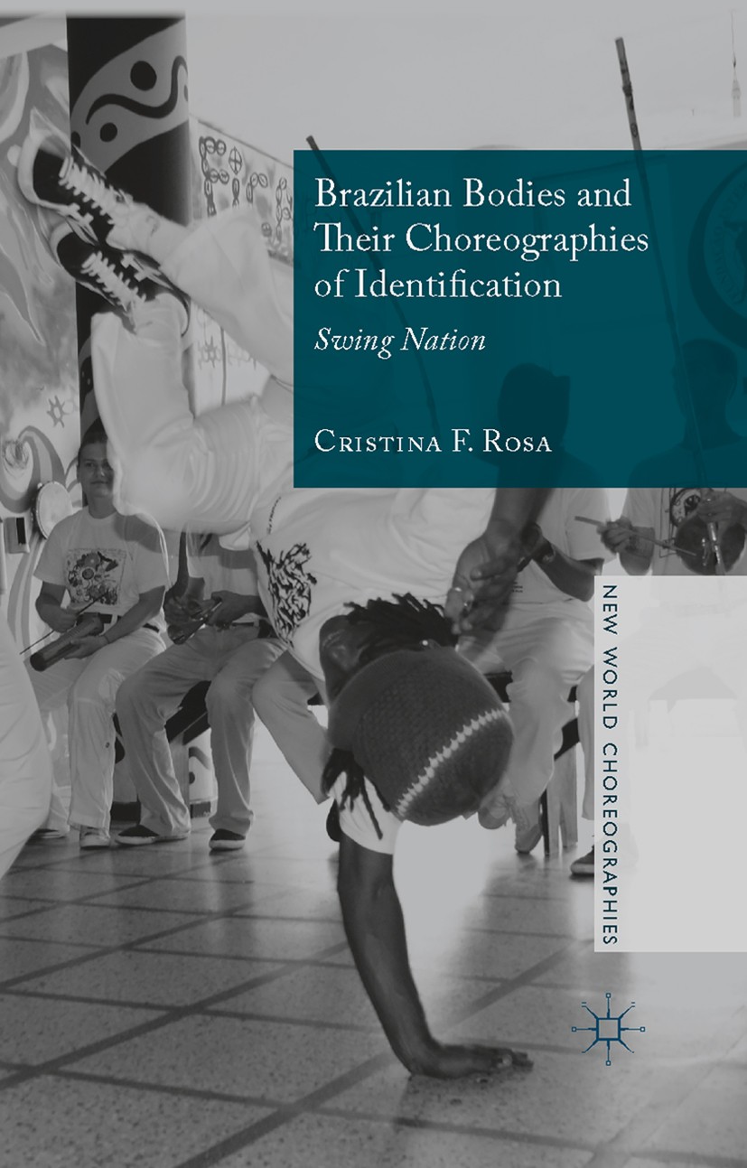 Titlebook: Brazilian Bodies and Their Choreographies of Identification; Swing Nation Cristina F. Rosa Book 2015 The Editor(s) (if applicable) and The Titlebook: Brazilian Bodies and Their Choreographies of Identification; Swing Nation Cristina F. Rosa Book 2015 The Editor(s) (if applicable) and The