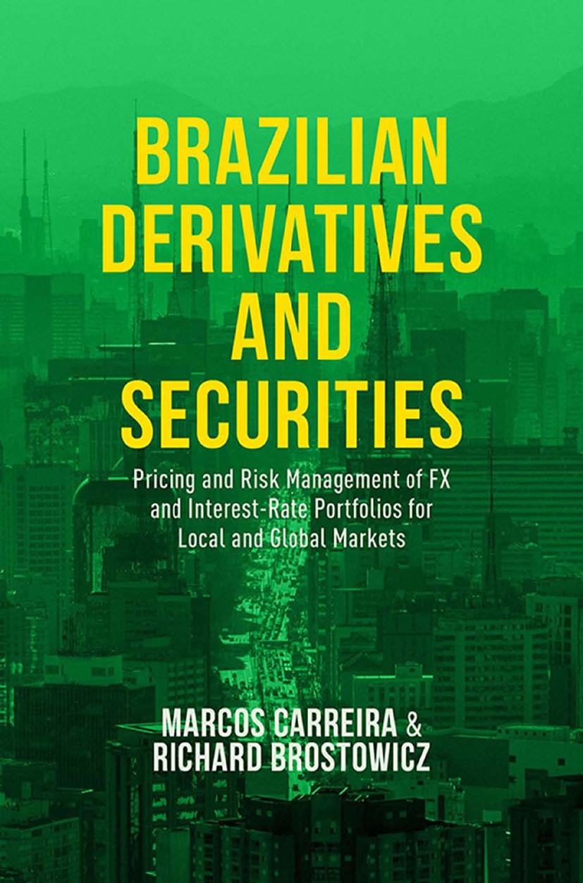 Titlebook: Brazilian Derivatives and Securities; Pricing and Risk Man Marcos C. S. Carreira,Richard J. Brostowicz Book 2016 The Editor(s) (if applicab Titlebook: Brazilian Derivatives and Securities; Pricing and Risk Man Marcos C. S. Carreira,Richard J. Brostowicz Book 2016 The Editor(s) (if applicab