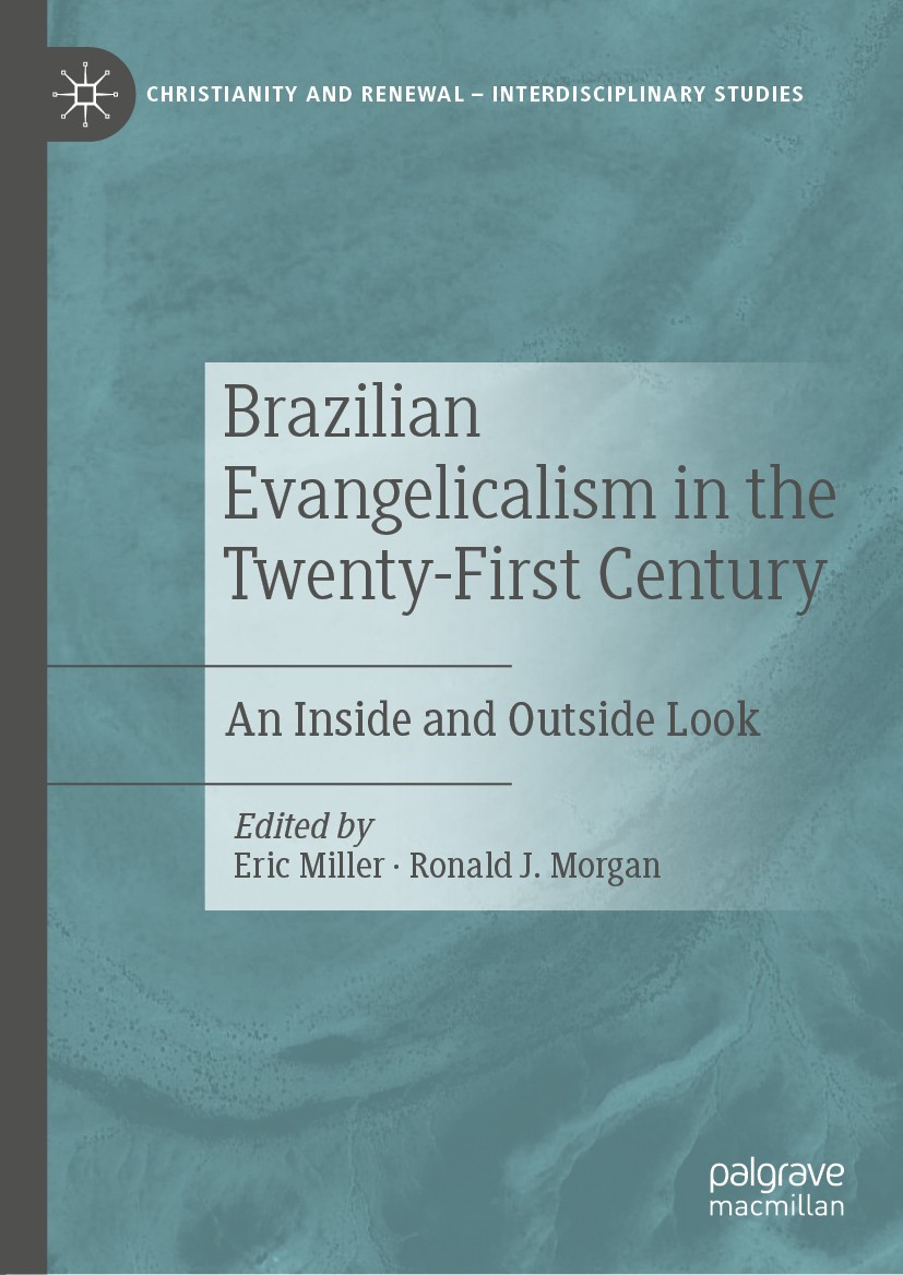 Titlebook: Brazilian Evangelicalism in the Twenty-First Century; An Inside and Outsid Eric Miller,Ronald J. Morgan Book 2019 The Editor(s) (if applica Titlebook: Brazilian Evangelicalism in the Twenty-First Century; An Inside and Outsid Eric Miller,Ronald J. Morgan Book 2019 The Editor(s) (if applica