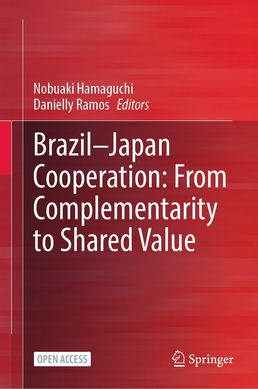 Titlebook: Brazil—Japan Cooperation: From Complementarity to Shared Value; Nobuaki Hamaguchi,Danielly Ramos Book‘‘‘‘‘‘‘‘ 2023 The Editor(s) (if appli Titlebook: Brazil—Japan Cooperation: From Complementarity to Shared Value; Nobuaki Hamaguchi,Danielly Ramos Book‘‘‘‘‘‘‘‘ 2023 The Editor(s) (if appli
