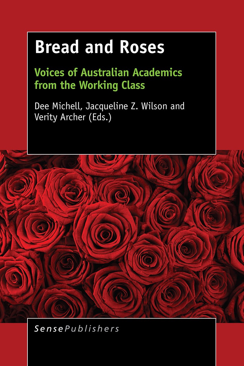 Titlebook: Bread and Roses; Voices of Australian Dee Michell,Jacqueline Z. Wilson,Verity Archer Book 2015 SensePublishers-Rotterdam, The Netherlands 2 Titlebook: Bread and Roses; Voices of Australian Dee Michell,Jacqueline Z. Wilson,Verity Archer Book 2015 SensePublishers-Rotterdam, The Netherlands 2