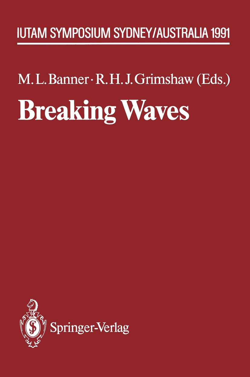 Titlebook: Breaking Waves; IUTAM Symposium Sydn Michael L. Banner,Roger H. J. Grimshaw Conference proceedings 1992 Springer-Verlag, Berlin Heidelberg Titlebook: Breaking Waves; IUTAM Symposium Sydn Michael L. Banner,Roger H. J. Grimshaw Conference proceedings 1992 Springer-Verlag, Berlin Heidelberg