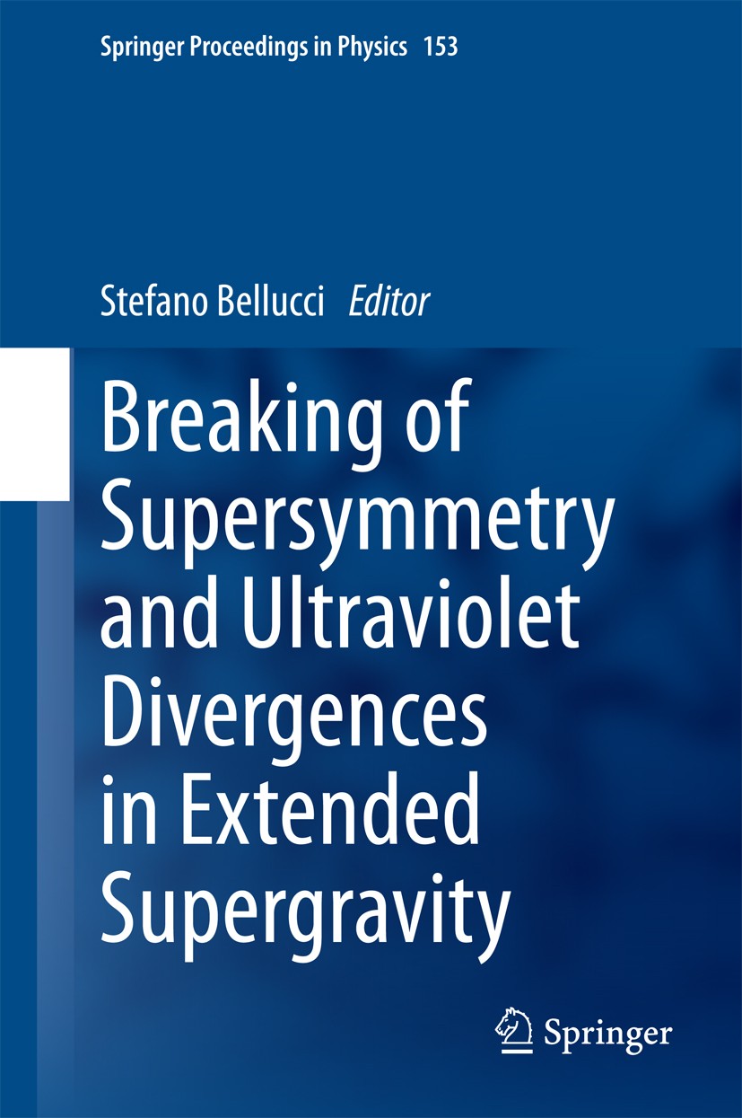 Titlebook: Breaking of Supersymmetry and Ultraviolet Divergences in Extended Supergravity; Proceedings of the I Stefano Bellucci Conference proceeding Titlebook: Breaking of Supersymmetry and Ultraviolet Divergences in Extended Supergravity; Proceedings of the I Stefano Bellucci Conference proceeding